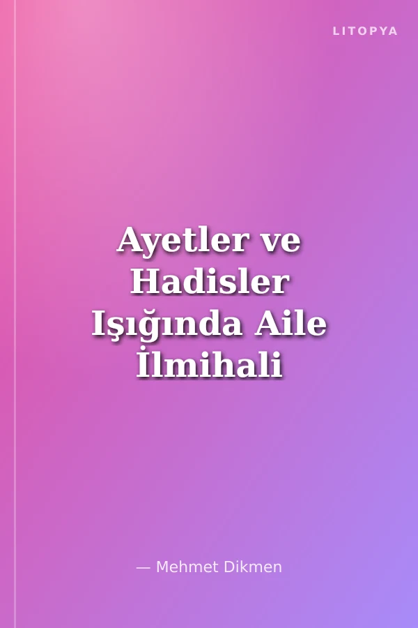 Ayetler ve Hadisler Işığında Aile İlmihali