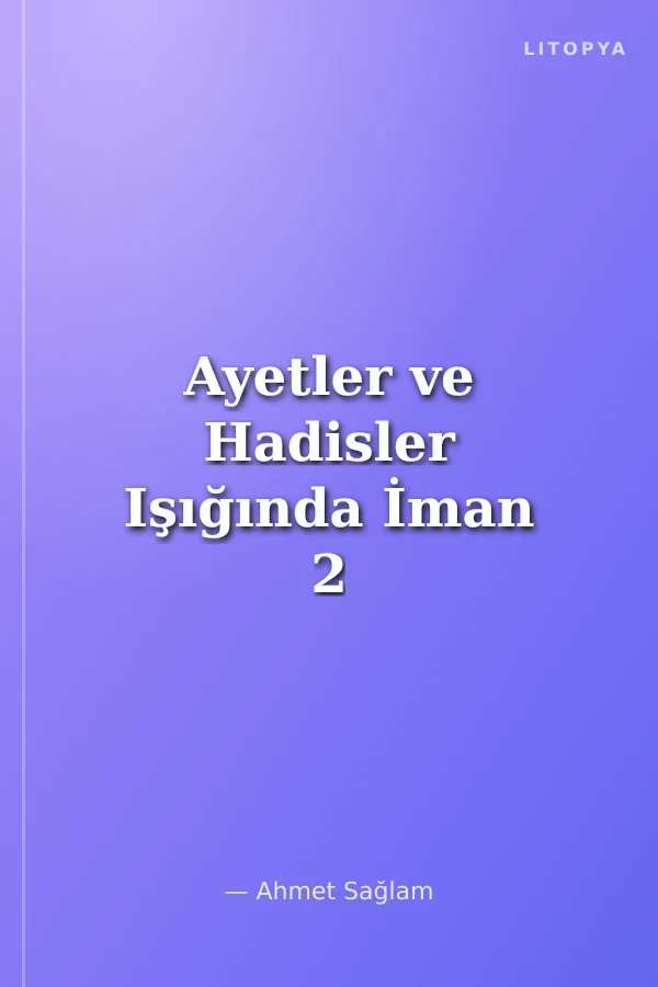 Ayetler ve Hadisler Işığında İman 2