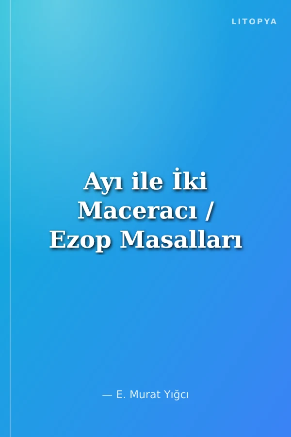 Ayı ile İki Maceracı / Ezop Masalları