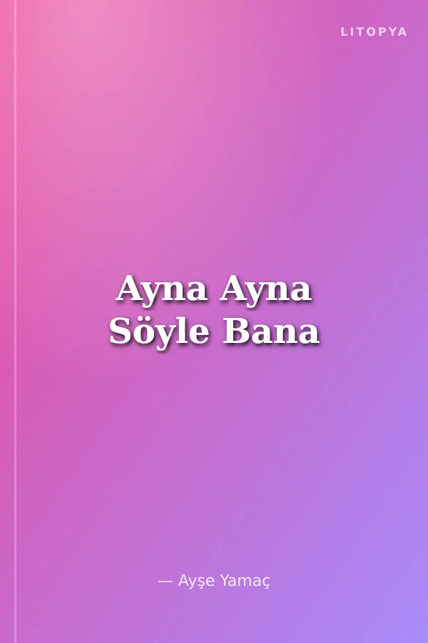 Ayna Ayna Söyle Bana
