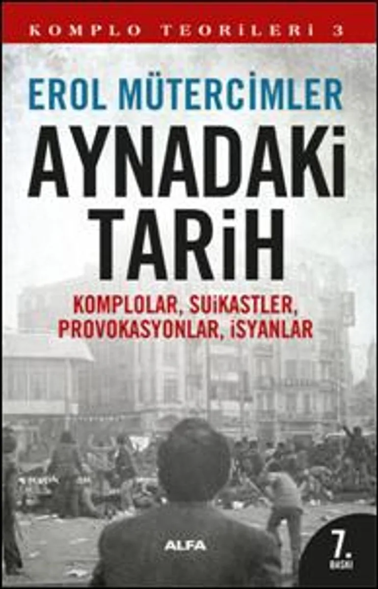 Aynadaki Tarih Komplolar, Suikastler, Provokasyonlar, İsyanlar
