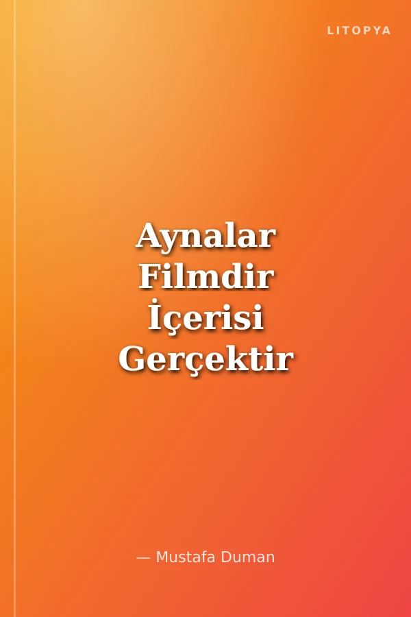 Aynalar Filmdir İçerisi Gerçektir
