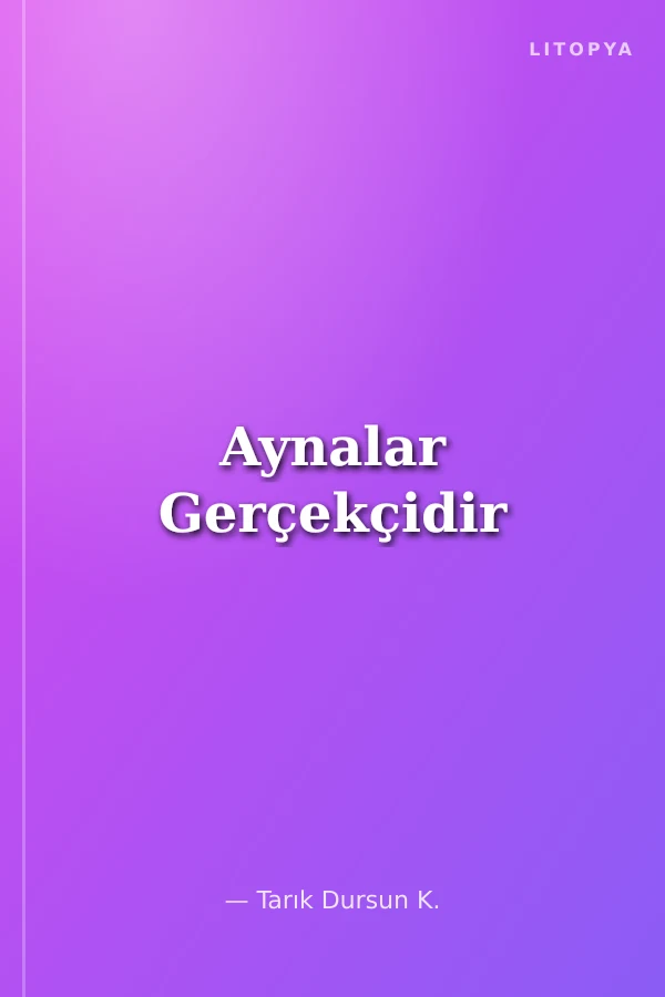 Aynalar Gerçekçidir