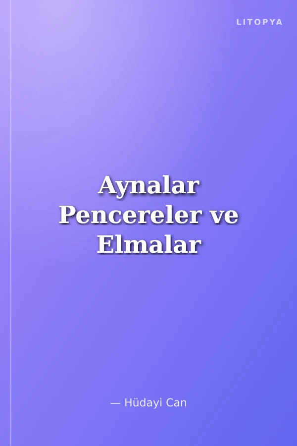 Aynalar Pencereler ve Elmalar
