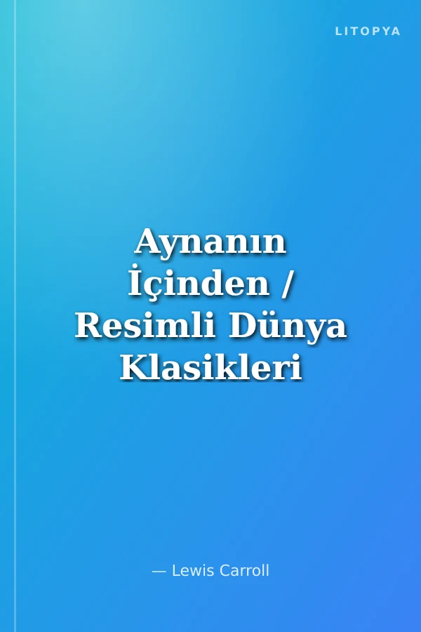 Aynanın İçinden / Resimli Dünya Klasikleri
