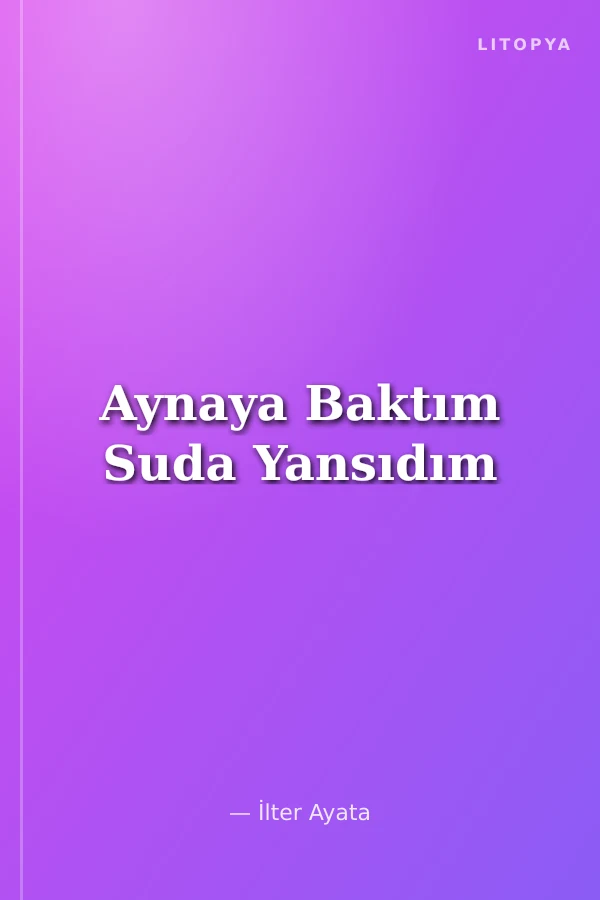 Aynaya Baktım Suda Yansıdım