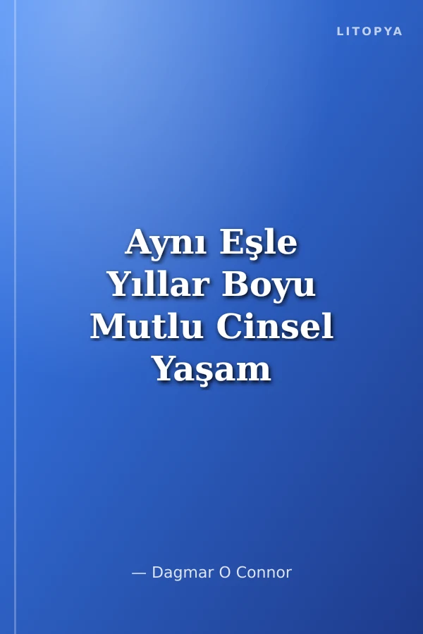 Aynı Eşle Yıllar Boyu Mutlu Cinsel Yaşam