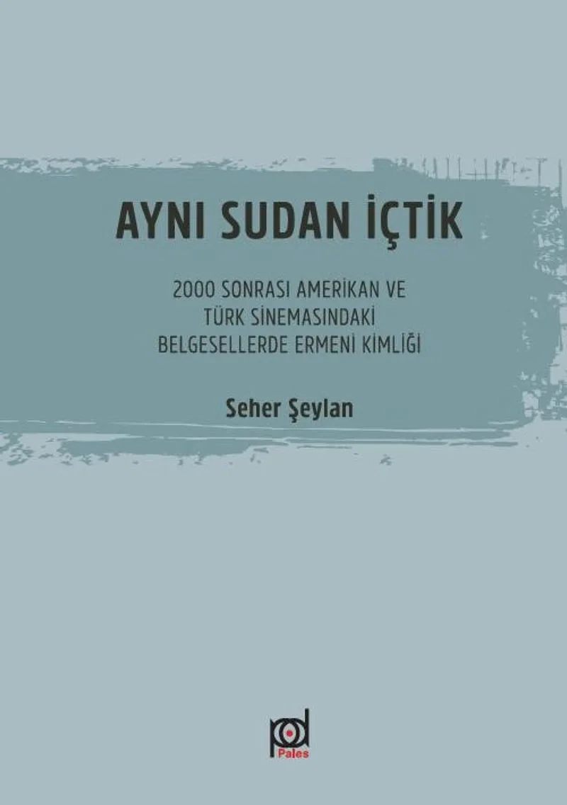 Aynı Sudan İçtik 2000 Sonrası Amerikan ve Türk Sinemasındaki Belgesellerde Ermeni Kimliği