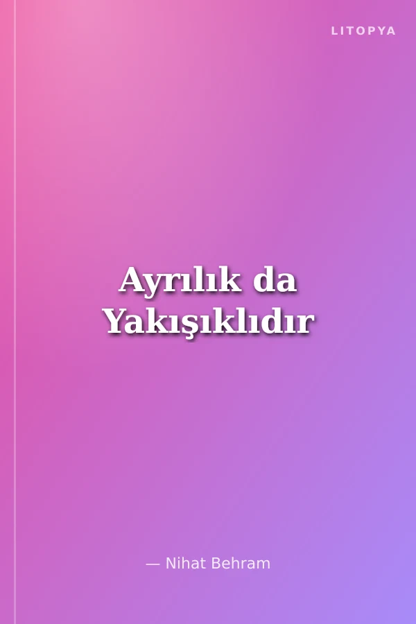 Ayrılık da Yakışıklıdır