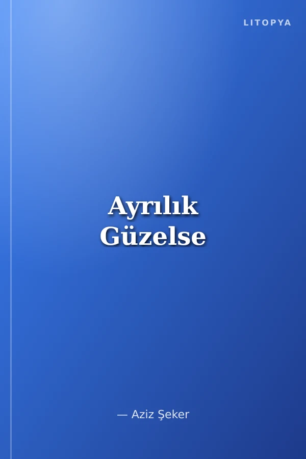 Ayrılık Güzelse