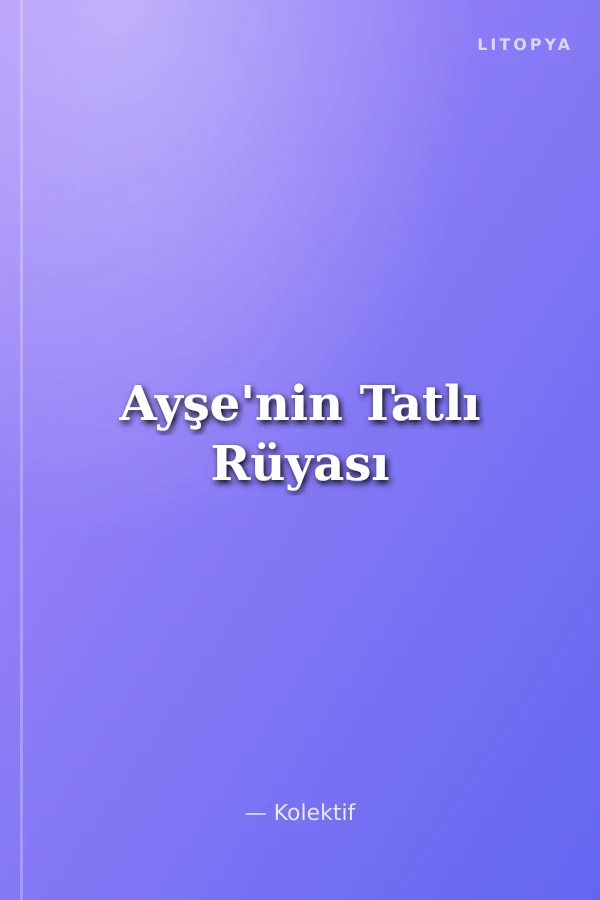 Ayşe'nin Tatlı Rüyası
