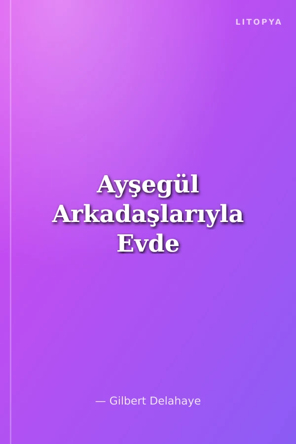 Ayşegül Arkadaşlarıyla Evde