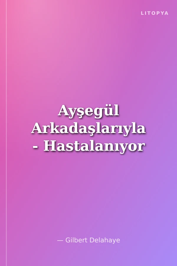 Ayşegül Arkadaşlarıyla - Hastalanıyor
