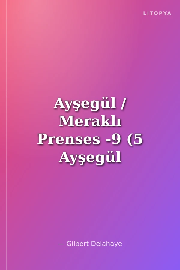 Ayşegül / Meraklı Prenses -9 (5 Ayşegül Macerası)