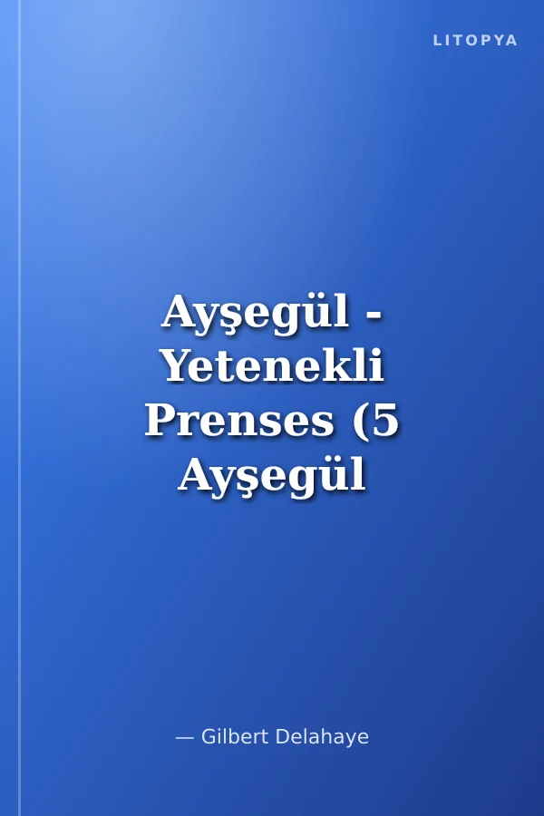 Ayşegül - Yetenekli Prenses (5 Ayşegül Macerası) -5