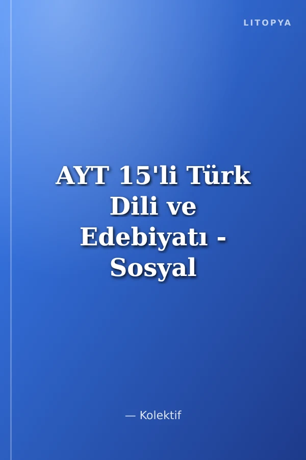 AYT 15'li Türk Dili ve Edebiyatı - Sosyal Bilimler 1 Denemeri