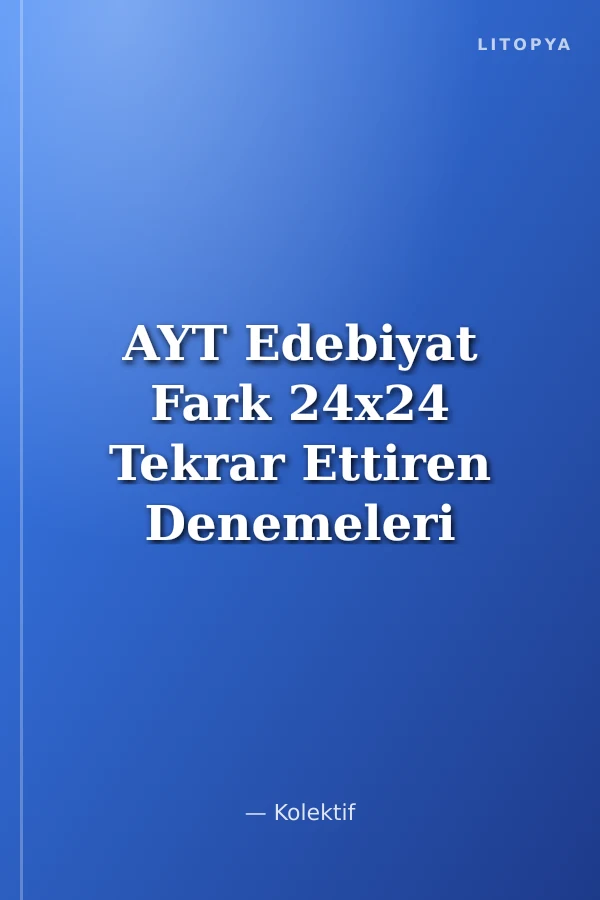 AYT Edebiyat Fark 24x24 Tekrar Ettiren Denemeleri