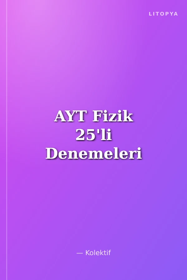 AYT Fizik 25'li Denemeleri