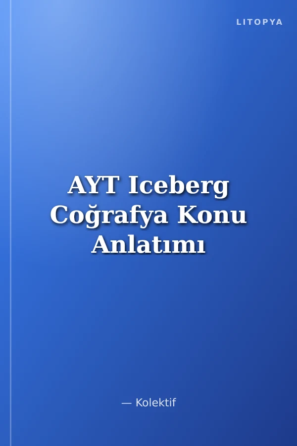 AYT Iceberg Coğrafya Konu Anlatımı