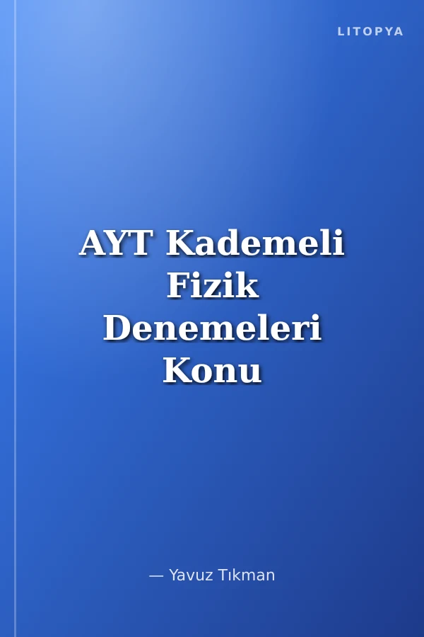 AYT Kademeli Fizik Denemeleri Konu Kapsamlı 32 Deneme