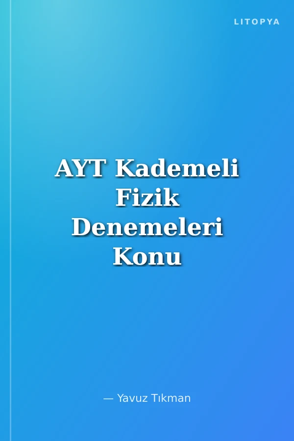 AYT Kademeli Fizik Denemeleri Konu Kapsamlı 40 Deneme