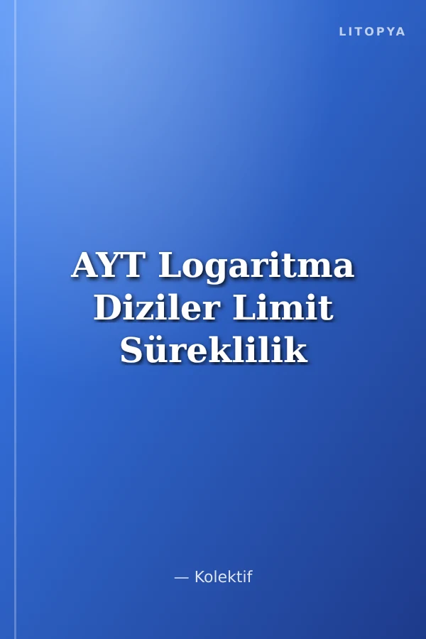 AYT Logaritma Diziler Limit Süreklilik