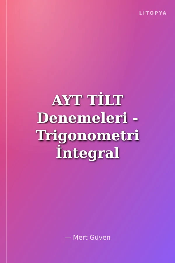 AYT TİLT Denemeleri - Trigonometri İntegral Limit Türev 30'lu Deneme