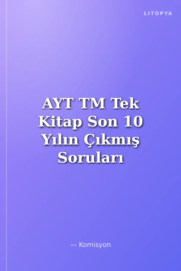 AYT TM Tek Kitap Son 10 Yılın Çıkmış Soruları 2016 2025