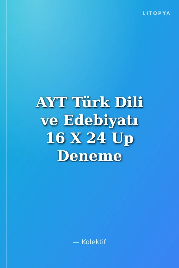 AYT Türk Dili ve Edebiyatı 16 X 24 Up Deneme