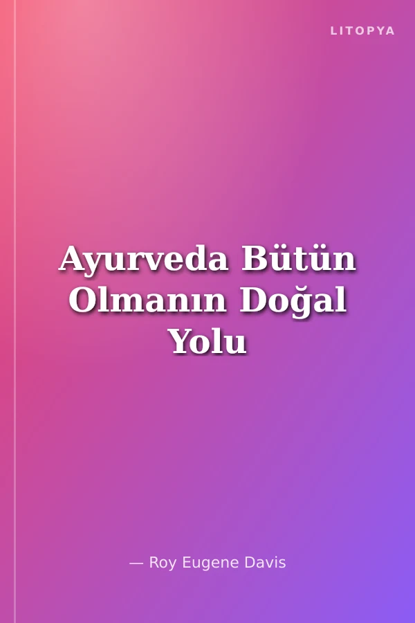 Ayurveda Bütün Olmanın Doğal Yolu