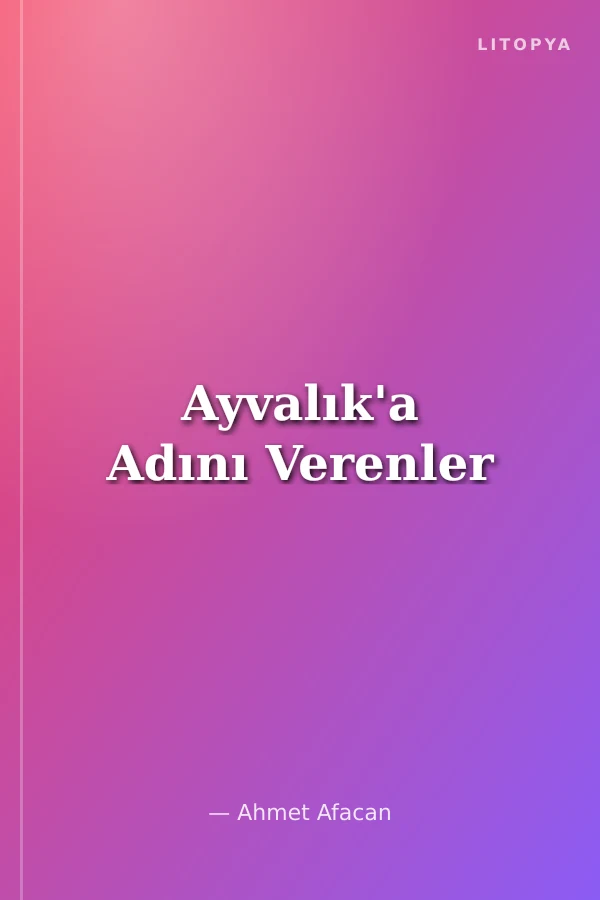 Ayvalık'a Adını Verenler