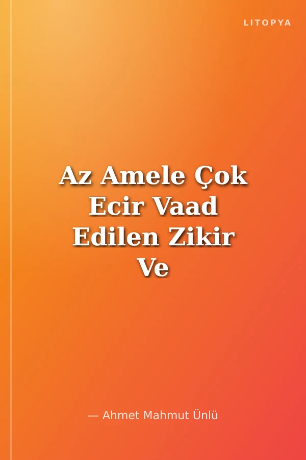 Az Amele Çok Ecir Vaad Edilen Zikir Ve Dualar 1. Cilt