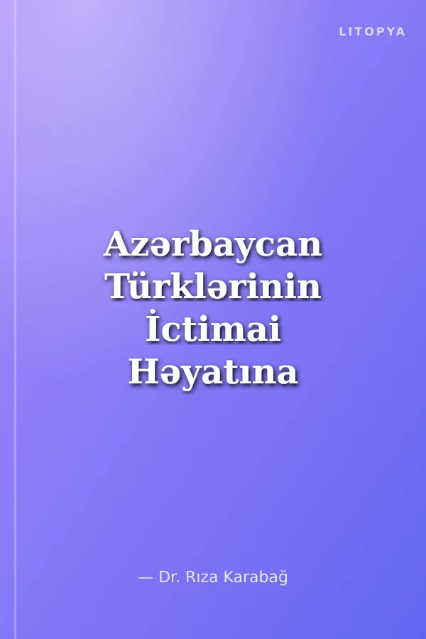 Azərbaycan Türklərinin İctimai Həyatına Miqrasiya və Miqrasiyyə Prosesinin Təsiri: Sosial-Tarixi Araşdırma