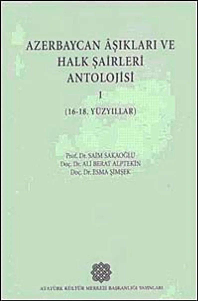 Azerbaycan Aşıkları ve Halk Şairleri Antolojisi-I (16-18. Yüzyıllar)