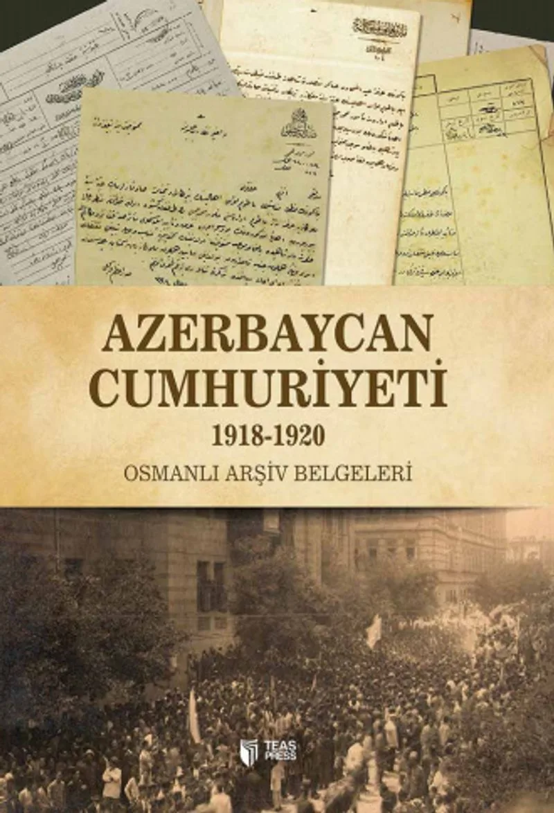 Azerbaycan Cumhuriyeti (1918-1920) Osmanlı Arşiv Belgeleri