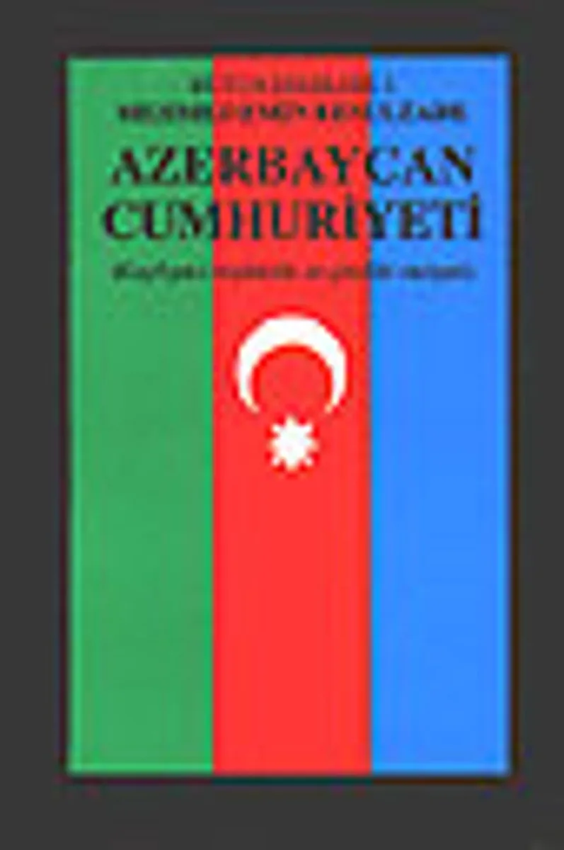 Azerbaycan Cumhuriyeti Keyfiyet-i Teşekkülü ve Şimdiki Vaziyeti