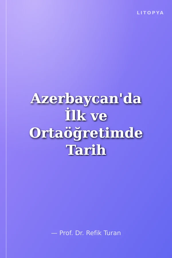 Azerbaycan'da İlk ve Ortaöğretimde Tarih Öğretimi ve Ders Kitapları
