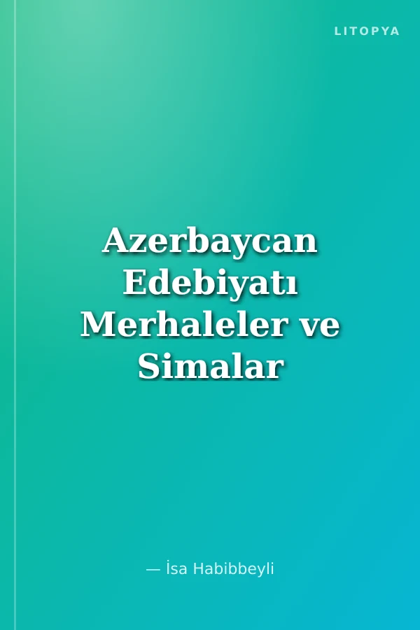 Azerbaycan Edebiyatı Merhaleler ve Simalar
