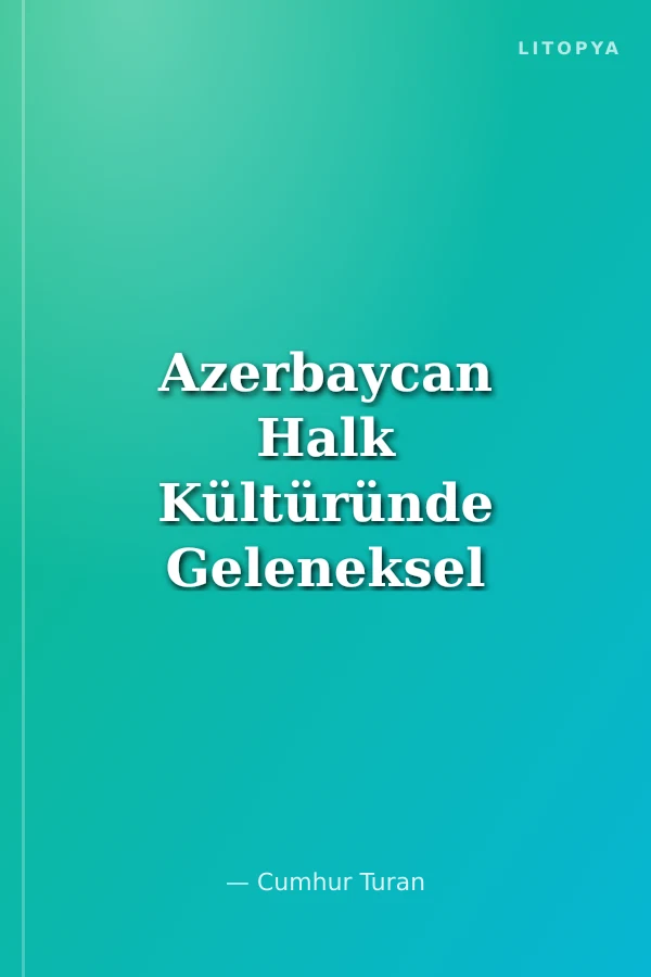 Azerbaycan Halk Kültüründe Geleneksel Tedavi ve Şifalı Bitkiler