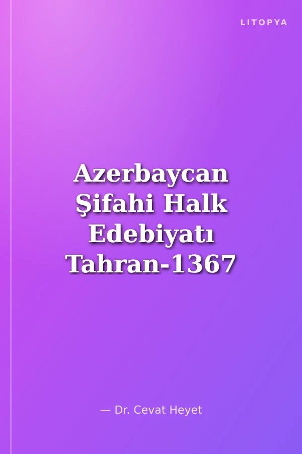 Azerbaycan Şifahi Halk Edebiyatı Tahran-1367 (1988) / Varlık Dergisinin Eki