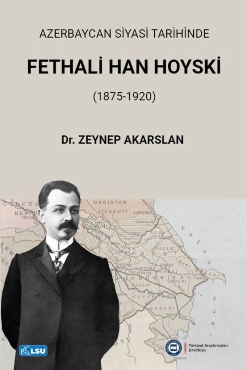 Azerbaycan Siyasi Tarihinde Fethali Han Hoyski (1875-1920)