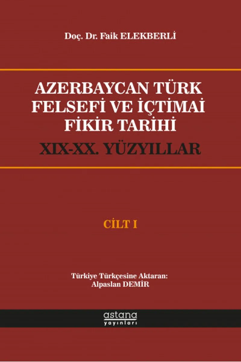Azerbaycan Türk Felsefi ve İçtimai Fikir Tarihi (XIX-XX.Yüzyıllar) (Cilt 1)