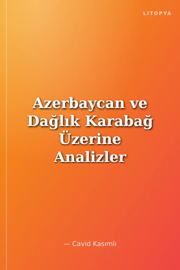 Azerbaycan ve Dağlık Karabağ Üzerine Analizler