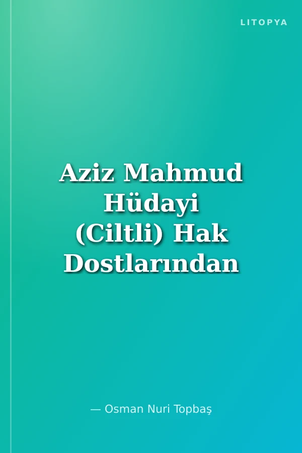 Aziz Mahmud Hüdayi (Ciltli) Hak Dostlarından Hikmetler