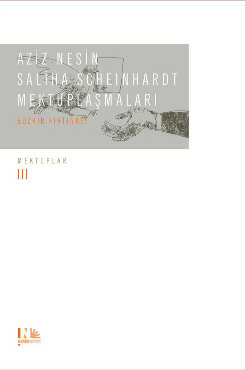 Aziz Nesin - Saliha Scheinhardt Mektuplaşmaları - Bozkır Fırtınası Mektuplar 3