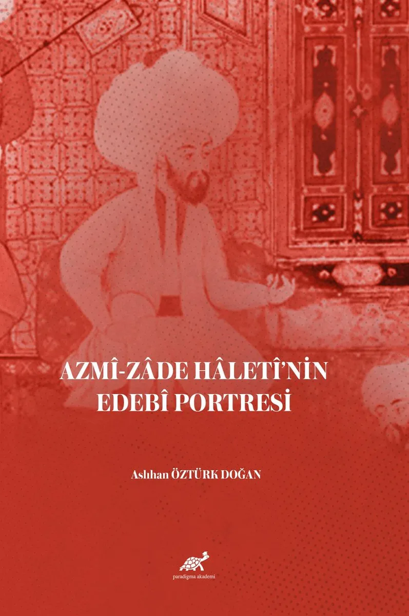 Azm&icirc;-zade Halet&icirc;'nin Edeb&icirc; Portresi
