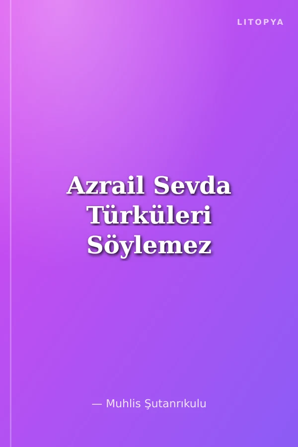 Azrail Sevda Türküleri Söylemez