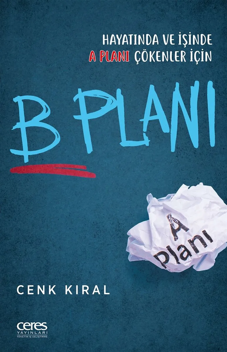 B Planı Hayatında ve İşinde A Planı Çökenler İçin