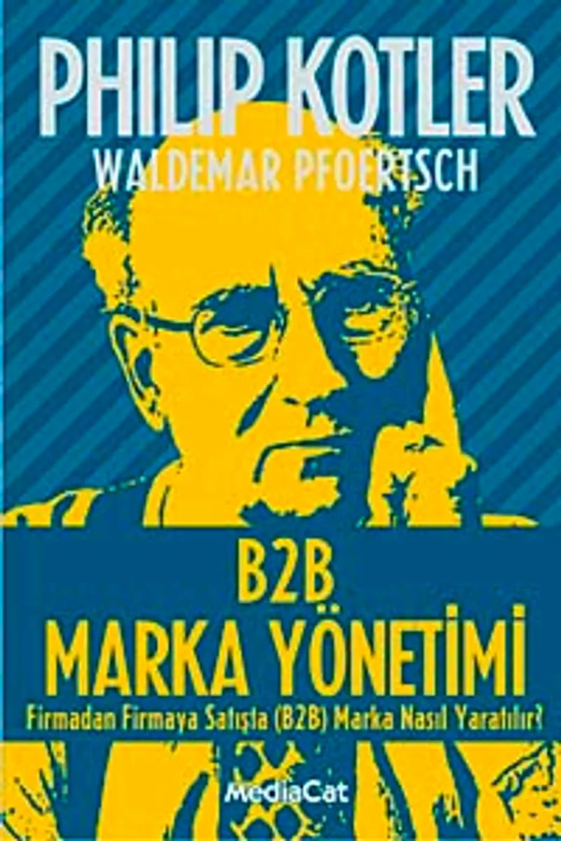 B2B Marka Yönetimi Firmadan Firmaya Satış (B2B) Marka Nasıl Yaratılır?
