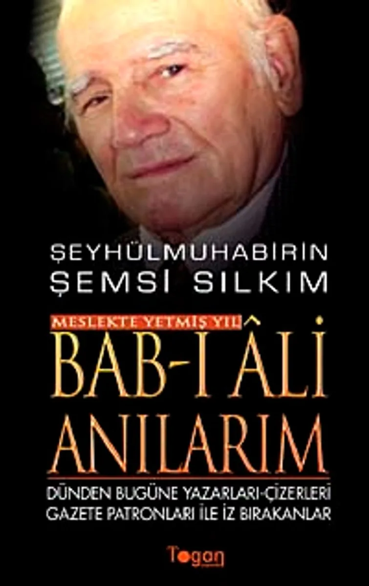 Bab-ı Ali Anılarım Dünden Bugüne Yazarları-Çizerleri Gazete Patronları ile İz Bırakanlar